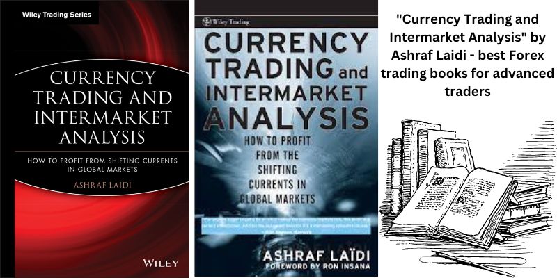 "Currency Trading and Intermarket Analysis" by Ashraf Laidi - best Forex trading books for advanced traders