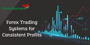 Forex Trading Systems for Consistent Profits