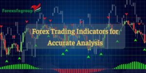 Forex Trading Indicators for Accurate Analysis