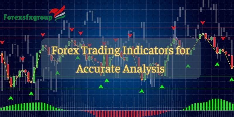 Forex Trading Indicators for Accurate Analysis
