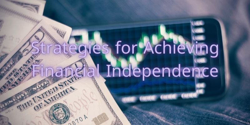 Strategies for Achieving Financial Independence through Forex Trading