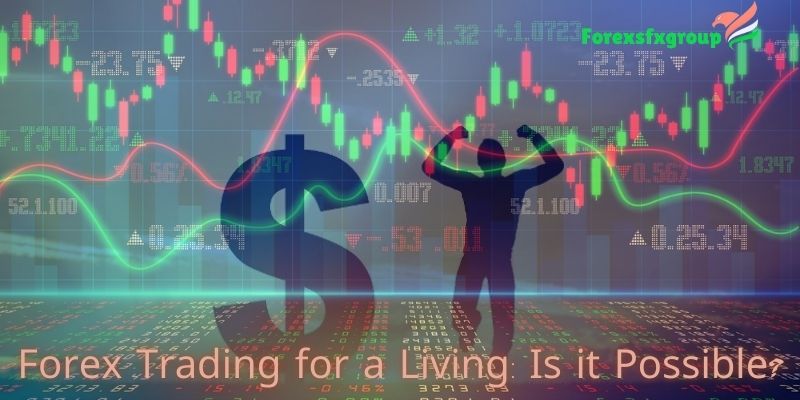 Forex Trading for a Living: Is it Possible?