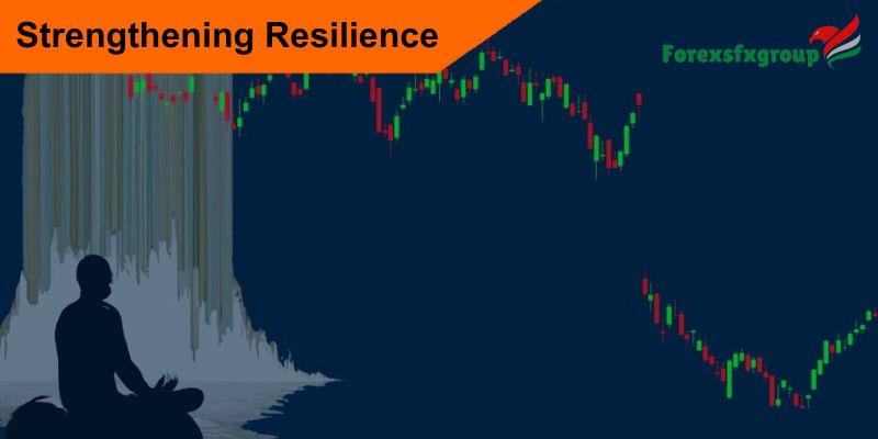 Strengthening Resilience in Forex Trading