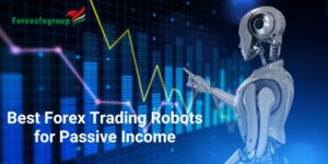 Best Forex Trading Robots for Passive Income