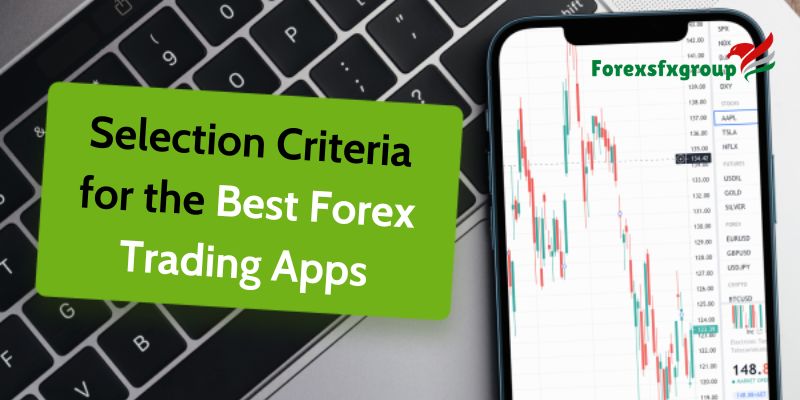 Selection Criteria for the Best Forex Trading Apps for Mobile Trading