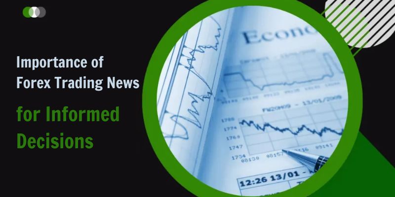 Importance of Forex Trading News for Informed Decisions
