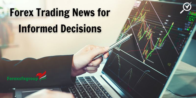 Forex Trading News for Informed Decisions