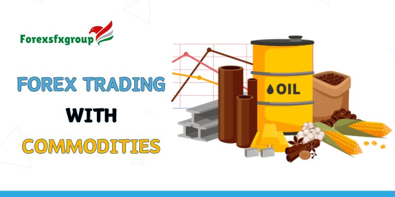 Forex Trading with Commodities