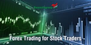Forex Trading for Stock Traders
